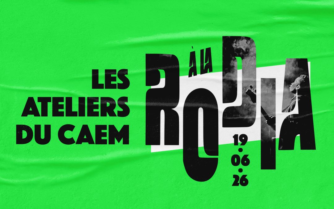 Les Ateliers du CAEM à La Rodia ! 19 • 06 • 26